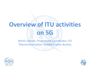 Overview of ITU activities on 5G Martin Adolph, Programme Coordinator, ITU