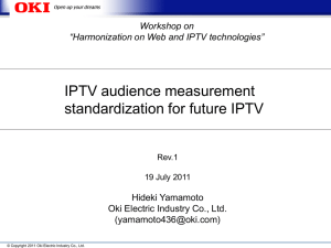 IPTV audience measurement standardization for future IPTV Hideki Yamamoto