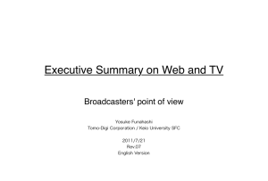 Executive Summary on Web and TV Broadcasters' point of view Yosuke Funahashi
