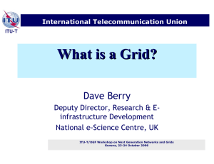 What is a Grid? Dave Berry Deputy Director, Research &amp; E- infrastructure Development