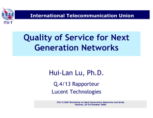 Quality of Service for Next Generation Networks Hui-Lan Lu, Ph.D. Q.4/13 Rapporteur