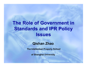 The Role of Government in Standards and IPR Policy Issues Qishan Zhao