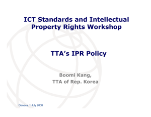 ICT Standards and Intellectual Property Rights Workshop TTA’s IPR Policy Boomi Kang,