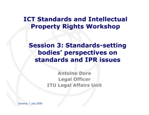 ICT Standards and Intellectual Property Rights Workshop Session 3: Standards-setting bodies’ perspectives on