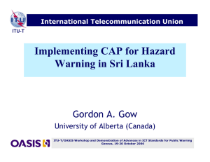 Implementing CAP for Hazard Warning in Sri Lanka Gordon A. Gow