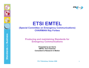 ETSI EMTEL (Special Committee on Emergency Communications) CHAIRMAN Ray Forbes