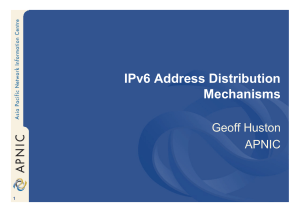 IPv6 Address Distribution Mechanisms Geoff Huston APNIC