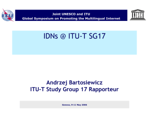 IDNs @ ITU-T SG17 Andrzej Bartosiewicz ITU-T Study Group 17 Rapporteur