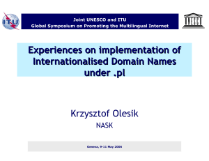 Experiences on implementation of Internationalised Domain Names under .pl Krzysztof Olesik