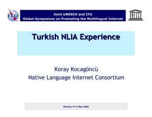 Turkish NLIA Experience Koray Kocagöncü Native Language Internet Consortium Joint UNESCO and ITU
