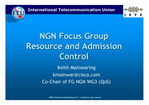 NGN Focus Group Resource and Admission Control Keith Mainwaring