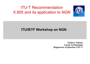 ITU-T Recommendation X.805 and its application to NGN ITU/IETF Workshop on NGN