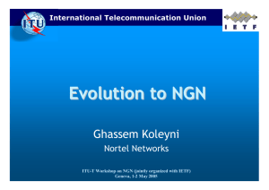 Evolution to NGN Ghassem Koleyni Nortel Networks International Telecommunication Union