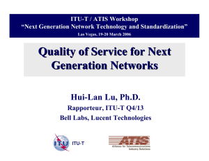 Quality of Service for Next Generation Networks Hui-Lan Lu, Ph.D. Rapporteur, ITU-T Q4/13