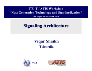 Signaling Architecture Viqar Shaikh Telcordia ITU-T / ATIS Workshop