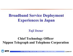 Broadband Service Deployment Experiences in Japan Yuji Inoue Chief Technology Officer