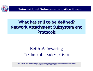 What has still to be defined? Network Attachment Subsystem and Protocols Keith Mainwaring