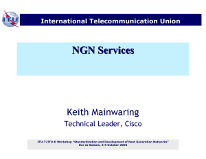 NGN Services Keith Mainwaring Technical Leader, Cisco International Telecommunication Union