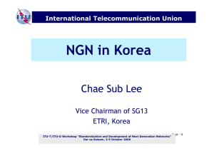 NGN in Korea Chae Sub Lee Vice Chairman of SG13 ETRI, Korea