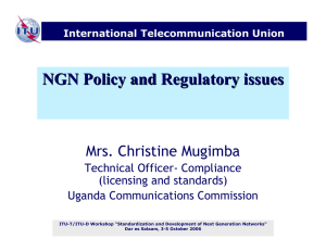 NGN Policy and Regulatory issues Mrs. Christine Mugimba Technical Officer- Compliance