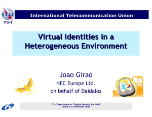 Virtual Identities in a Heterogeneous Environment Joao Girao NEC Europe Ltd.