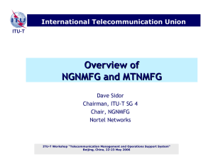 Overview of NGNMFG and MTNMFG International Telecommunication Union Dave Sidor
