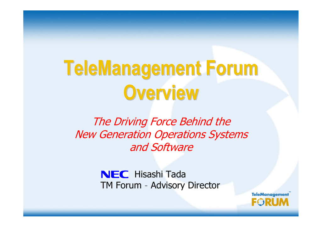 Telemanagement Forum Overview The Driving Force Behind The New Generation Operations Systems