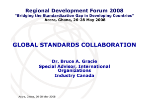 GLOBAL STANDARDS COLLABORATION Regional Development Forum 2008 Dr. Bruce A. Gracie