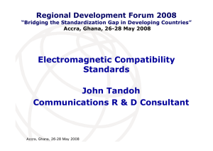Electromagnetic Compatibility Standards John Tandoh Communications R &amp; D Consultant