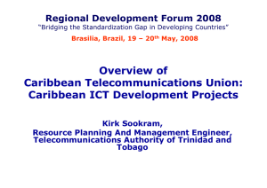 Overview of Caribbean Telecommunications Union: Caribbean ICT Development Projects Regional Development Forum 2008