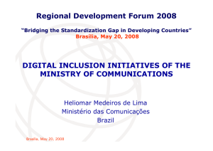 DIGITAL INCLUSION INITIATIVES OF THE MINISTRY OF COMMUNICATIONS Regional Development Forum 2008