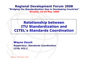 Relationship between ITU Standardization and CITEL’s Standards Coordination Regional Development Forum 2008