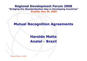 Mutual Recognition Agreements Haroldo Motta Anatel - Brazil Regional Development Forum 2008