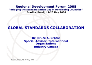 GLOBAL STANDARDS COLLABORATION Regional Development Forum 2008 Dr. Bruce A. Gracie