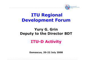 ITU Regional Development Forum ITU-D Activity Yury G. Grin