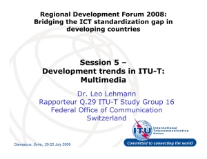 Session 5 – Development trends in ITU-T: Multimedia Dr. Leo Lehmann