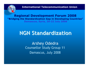 NGN Standardization Arshey Odedra Counsellor Study Group 11 Damascus, July 2008