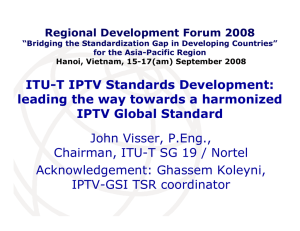 ITU-T IPTV Standards Development: leading the way towards a harmonized
