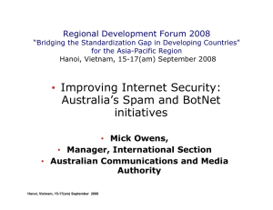 • Improving Internet Security: Australia’s Spam and BotNet initiatives