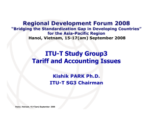 ITU-T Study Group3 Tariff and Accounting Issues Regional Development Forum 2008