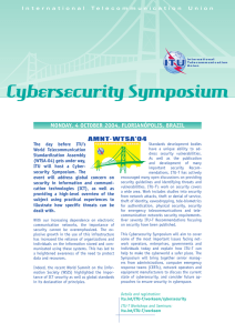 Cybersecurity Symposium MONDAY, 4 OCTOBER 2004, FLORIANÓPOLIS, BRAZIL The day before ITU’s World