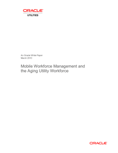 Mobile Workforce Management and the Aging Utility Workforce  An Oracle White Paper