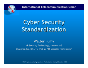Cyber Security Standardization Walter Fumy International Telecommunication Union
