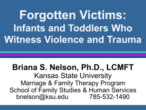 Forgotten Victims: Infants and Toddlers Who Witness Violence and Trauma