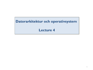 Datorarkitektur och operativsystem  Lecture 4 1