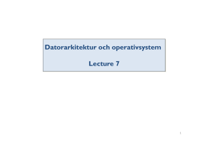 Datorarkitektur och operativsystem Lecture 7 1
