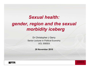 Sexual health: gender, region and the sexual morbidity iceberg Dr Christopher J Gerry