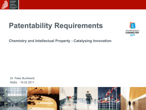 Patentability Requirements Chemistry and Intellectual Property - Catalysing Innovation Dr. Peter Burkhardt