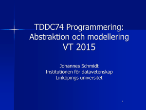 VT 2015 TDDC74 Programmering: Abstraktion och modellering Johannes Schmidt