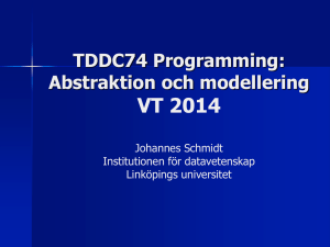 VT 2014 TDDC74 Programming: Abstraktion och modellering Johannes Schmidt